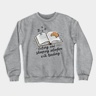 Book Interrupted By Eating And Sleeping Crewneck Sweatshirt